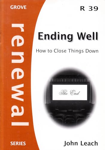 Ending Well: How to Close Things Down (Renewal)