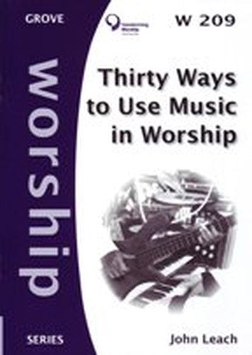 Thirty Ways to Use Music in Worship (Worship)