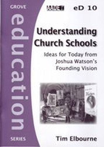 Understanding Church Schools:Ideas for Today from Joshua Watson's Founding Vision (Education)