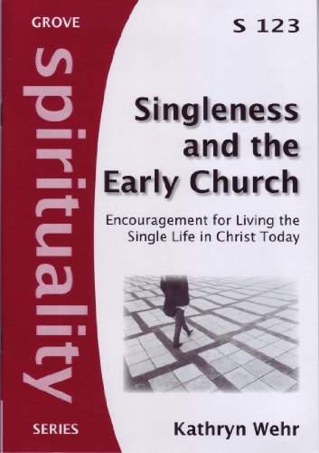 Singleness and the Early Church: Encouragement for Living the Single Life in Christ Today