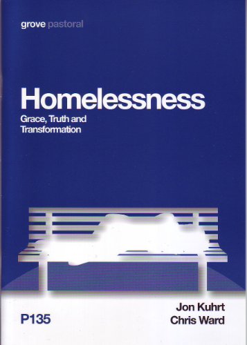 Homelessness; Grace Truth and Transforma