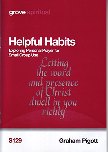 Helpful Habits; Exploring Personal Prayer for Small Group Use