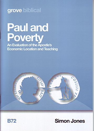 Paul and Poverty; An Evaluation of the Apostle's Economic Location and Teaching