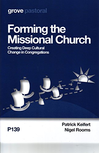 Forming the Missional Church - Creating Deep Cultural Change in Congregations