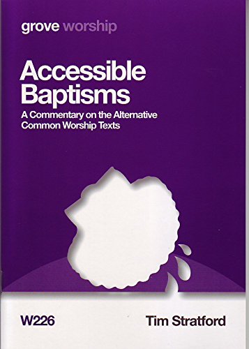 Accessible Baptisms: A Commentary on the Alternative Common Worship Texts