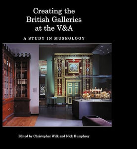 Creating the British Galleries at the V & A 