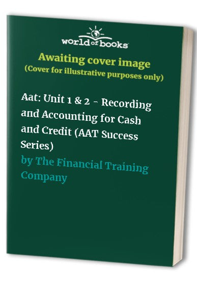 Aat: Unit 1 & 2 - Recording and Accounting for Cash and Credit