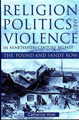 Religion, Politics and Violence in Nineteenth-century Belfast