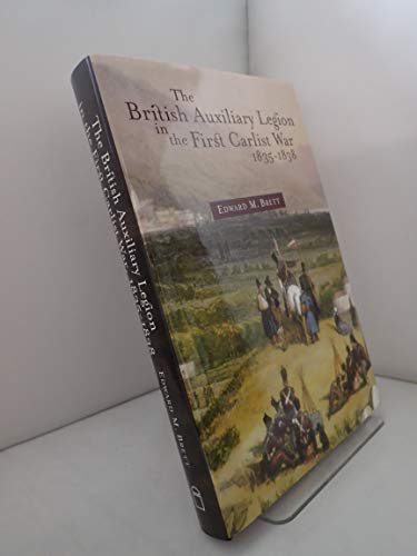 The British Auxiliary Legion in the First Carlist War, 1835-8
