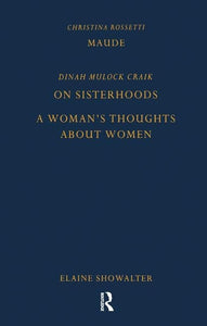 Maude by Christina Rossetti, On Sisterhoods and A Woman's Thoughts About Women By Dinah Mulock Craik 