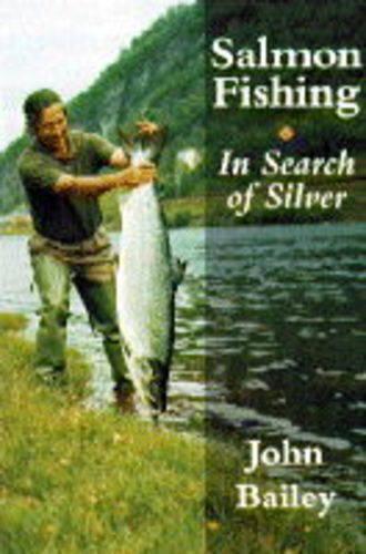 Salmon Fishing: in Search of Silver