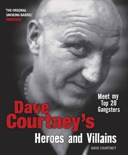 Dave Courtney's Heroes and Villains