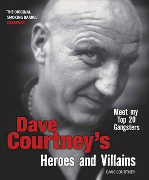Dave Courtney's Heroes and Villains