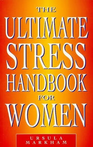 The Ultimate Stress Handbook for Women 