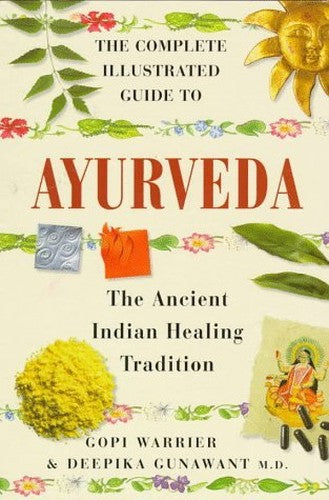 The Complete Illustrated Guide to Ayurveda