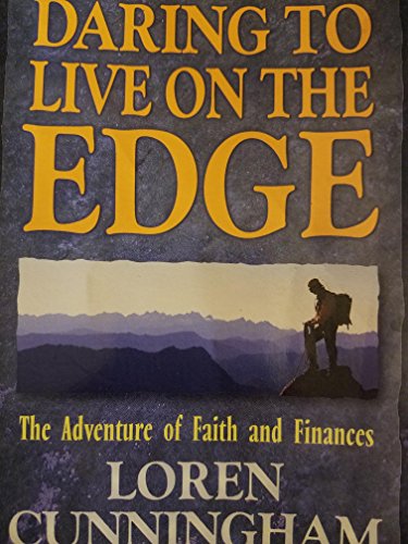 Daring to Live on the Edge: The Adventure of Faith and Finances