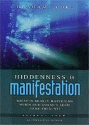 Hiddenness and Manifestation: What is Really Happening When God Doesn't Seem to be Present?: Pt. 1 (Being with God S.)