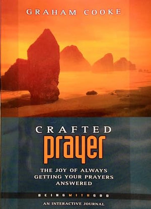 Crafted Prayer: The Joy of Always Getting Your Prayers Answered: Pt. 2 (Being with God S.)
