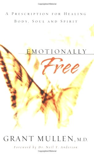 Emotionally Free: A Prescription for Healing Body, Soul and Spirit