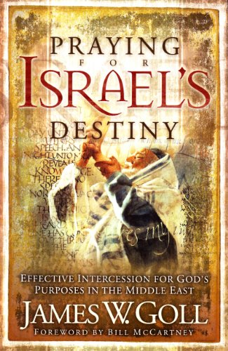 Praying for Israel's Destiny: Effective Intercession for God's Purposes in the Middle East