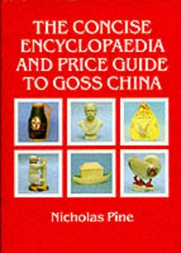 The Concise Encyclopaedia and Price Guide to Goss China