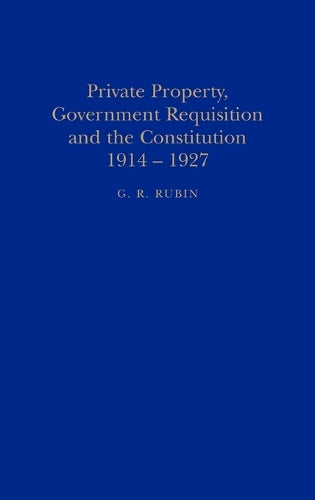 Private Property, Government Requisition and the Constitution, 1914-27