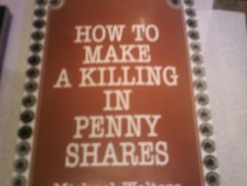 HOW TO MAKE A KILLING IN PENNY SHARES