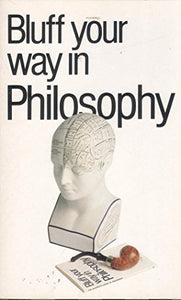 The Bluffer's Guide to Philosophy 