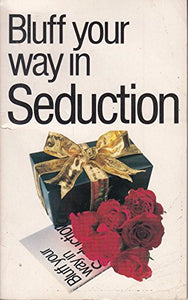 The Bluffer's Guide to Seduction 