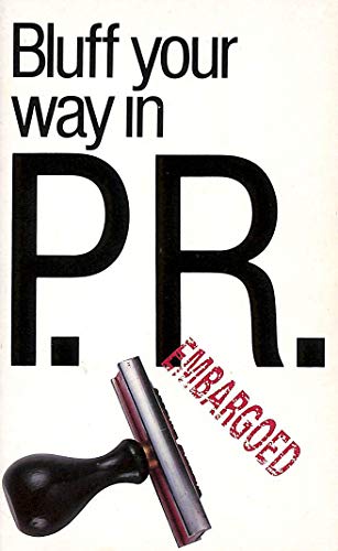 Bluff Your Way in Public Relations