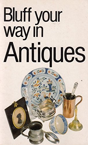 Bluff Your Way in Antiques