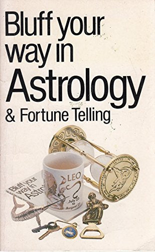 Bluff Your Way in Astrology and Fortune Telling