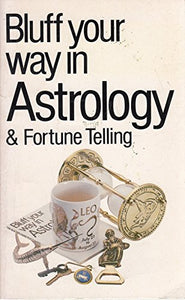 Bluff Your Way in Astrology and Fortune Telling 
