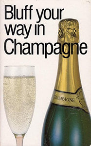 Bluff Your Way in Champagne 