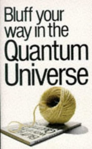 Bluff Your Way in the Quantum Universe 
