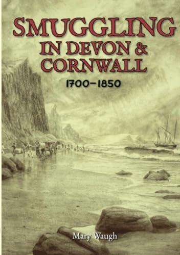 Smuggling in Devon and Cornwall, 1700-1850