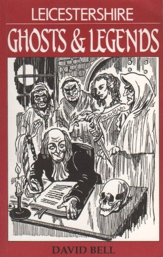 Leicestershire Ghosts and Legends