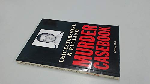 Leicestershire Murder Casebook