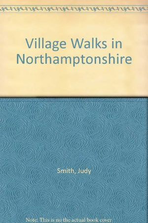 Village Walks in Northamptonshire