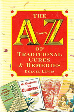 A-Z of Traditional Cures and Remedies