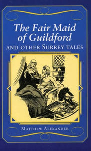 The Fair Maid of Guildford and Other Surrey Tales 