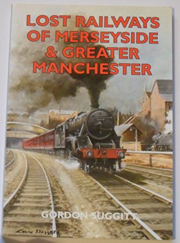 Lost Railways of Merseyside and Greater Manchester