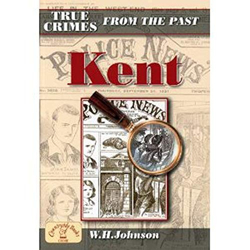 True Crimes from the Past Kent