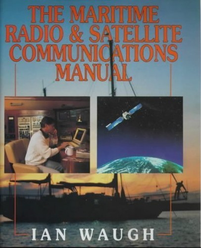 The Maritime Radio and Satellite Communications Manual