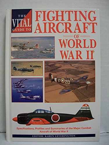 The Vital Guide to Fighting Aircraft of World War II