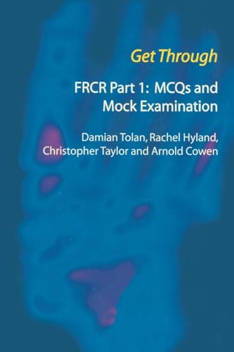 Get Through FRCR Part 1: MCQs and Mock Examination