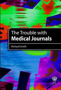 The Trouble with Medical Journals 