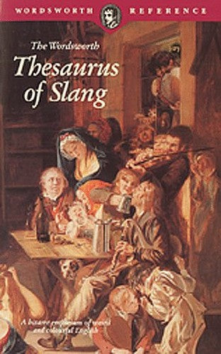 The Wordsworth Thesaurus of Slang