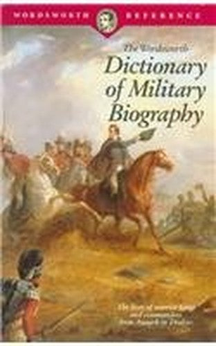The Wordsworth Dictionary of Military Biography