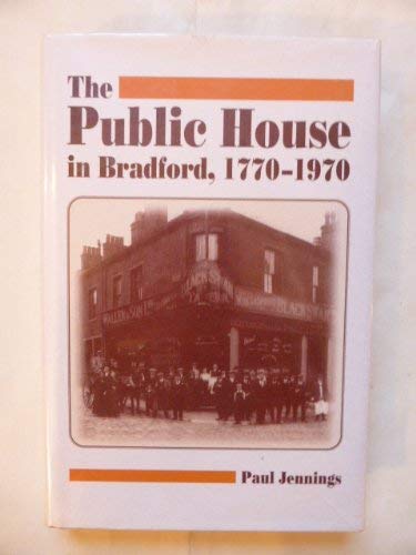 Public House in Bradford, 1770-1970